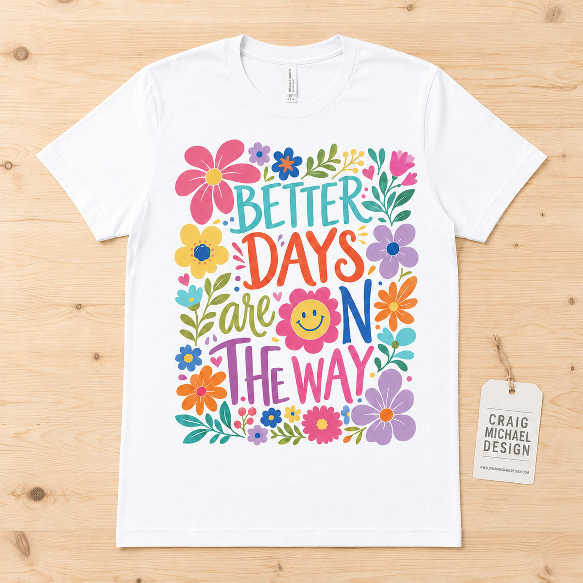 Better Days Are On The Way — Wildflower Days Tee
