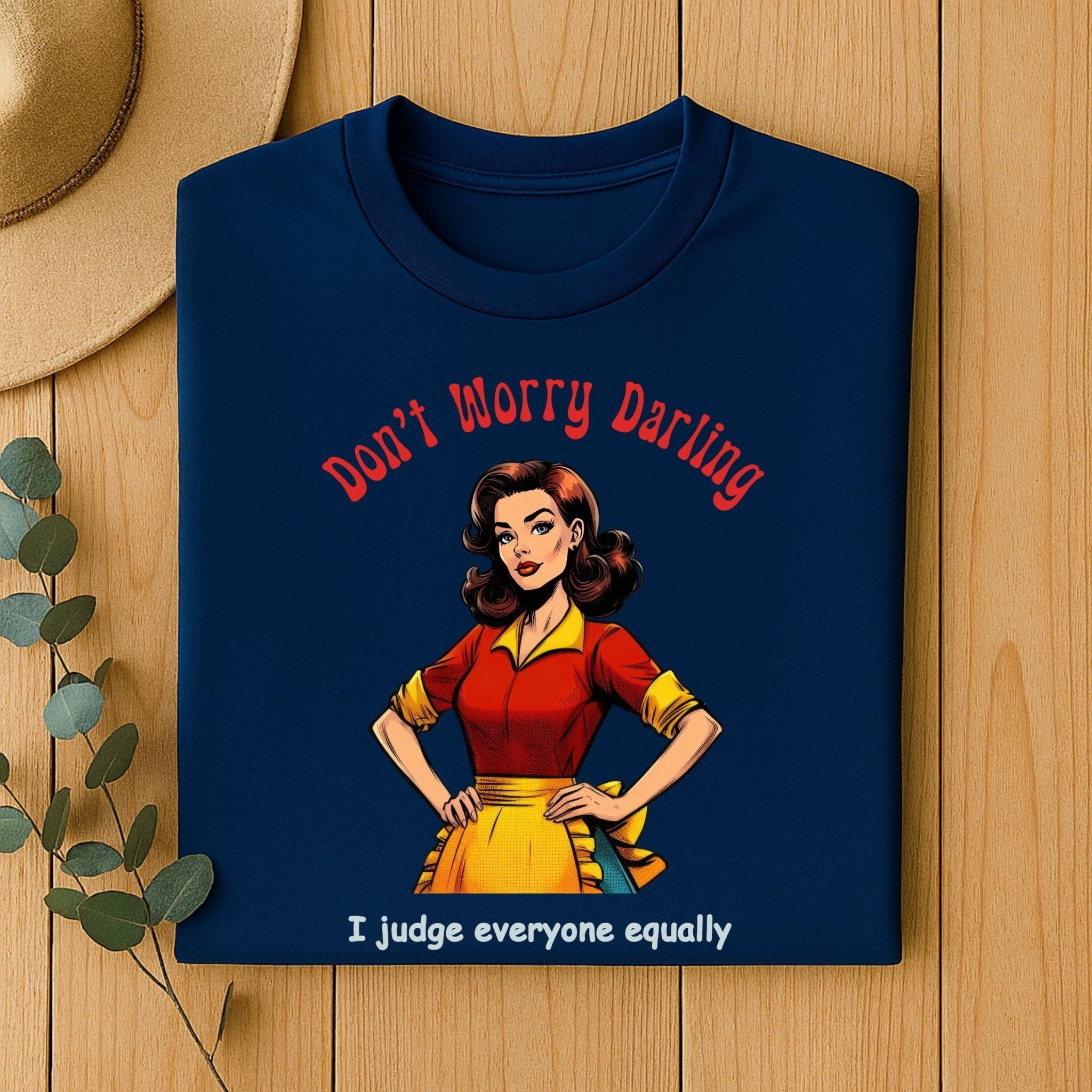 Funny Retro Judgy T-Shirt, 1950s Pin - Up Style Women’s Tee, Sarcastic Vintage Graphic Shirt, Don’t Worry Darling Quote Top - Craig Michael Design