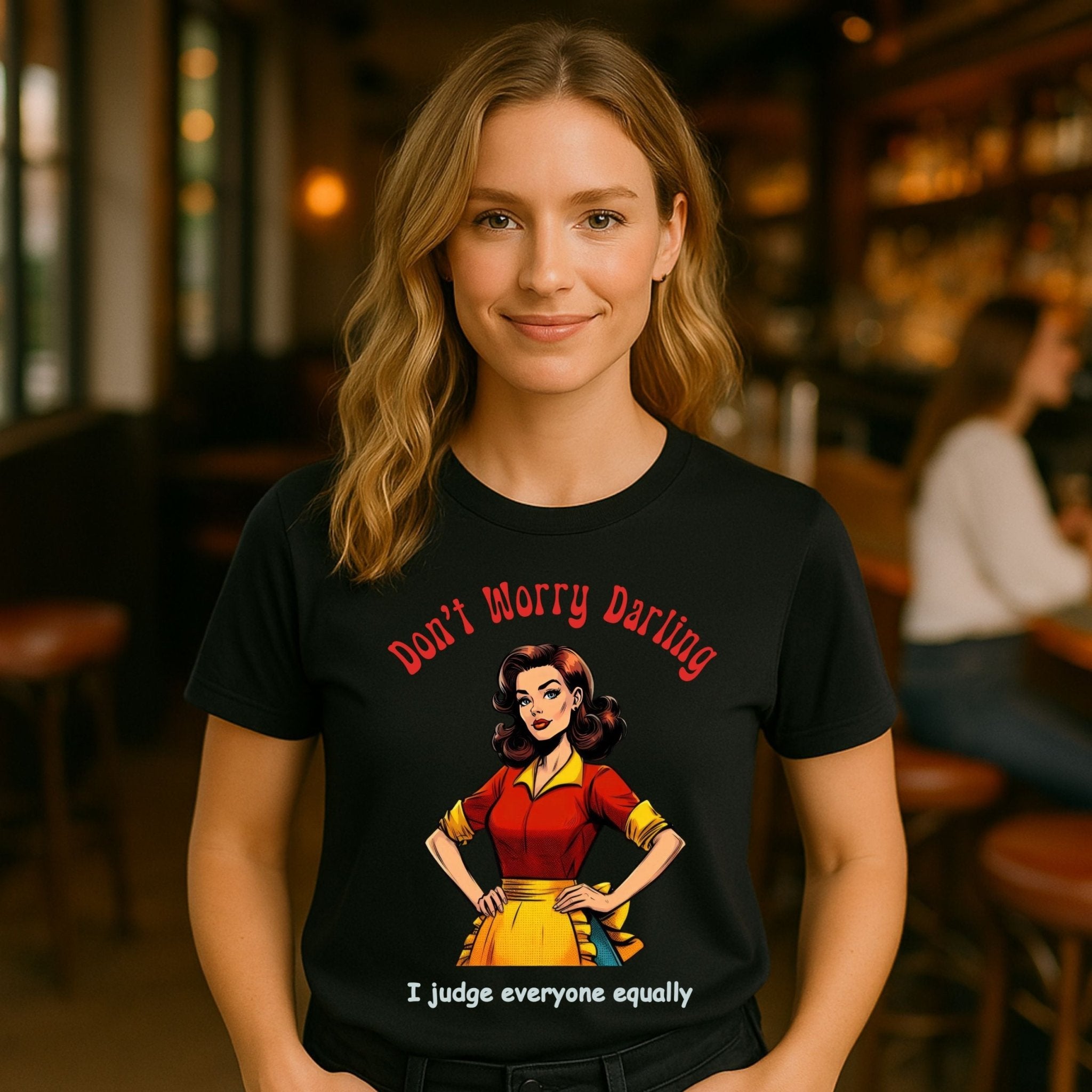 Funny Retro Judgy T-Shirt, 1950s Pin - Up Style Women’s Tee, Sarcastic Vintage Graphic Shirt, Don’t Worry Darling Quote Top - Craig Michael Design