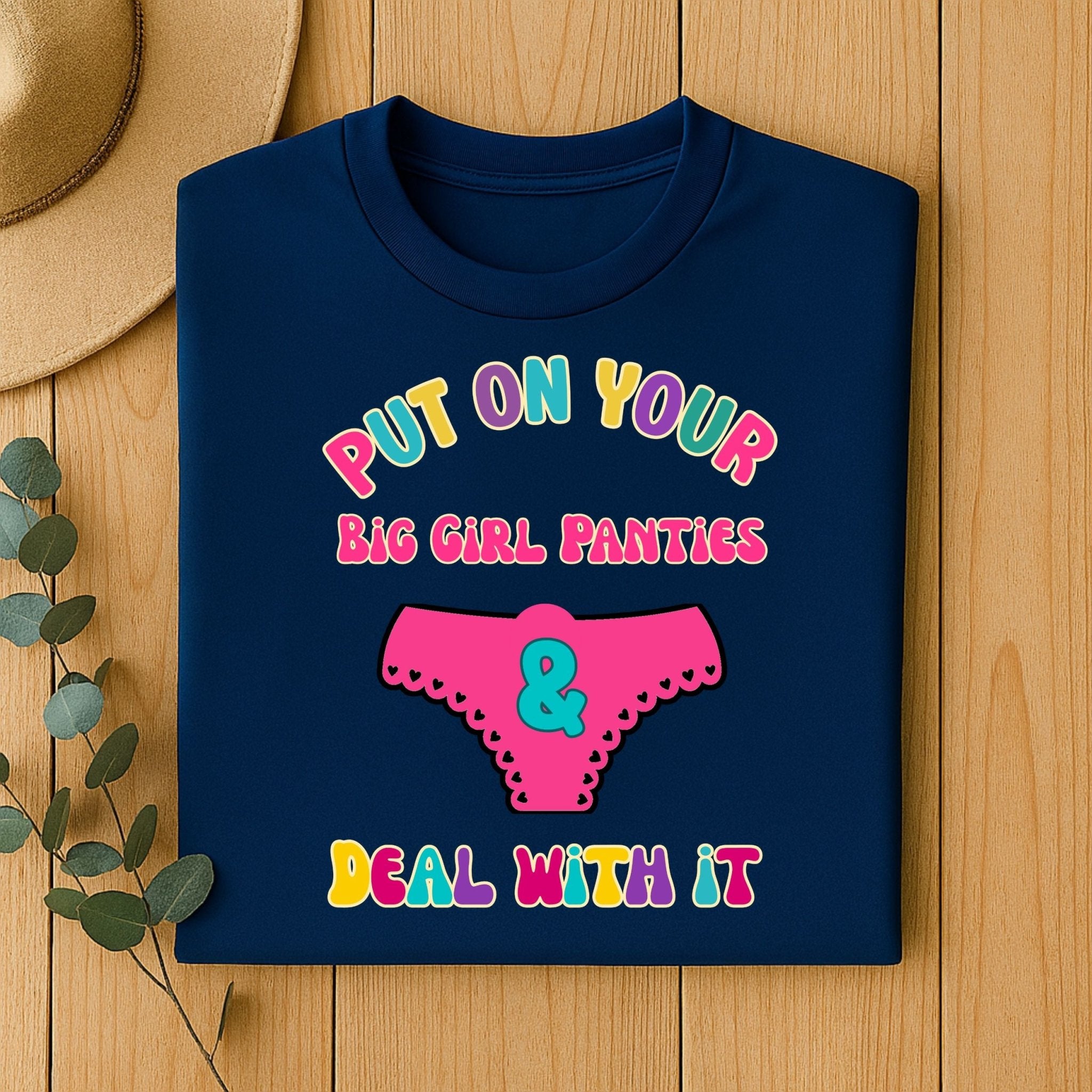 Funny Women’s T-Shirt, Retro Graphic Tee For Her,'Put on your big girl panties and deal with it' - Craig Michael Design