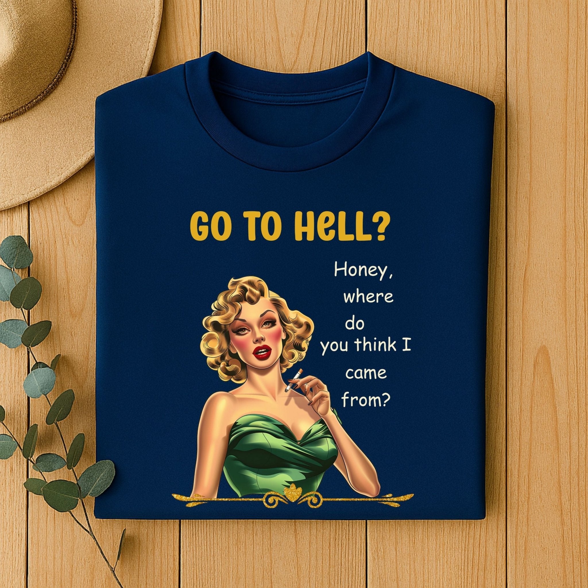Go to Hell T-Shirt, Funny 1950s Pin - Up Tee for Women, Retro Sarcastic Graphic Shirt, Glam Vintage Attitude Top, Bold Snarky Quote Tee - Craig Michael Design