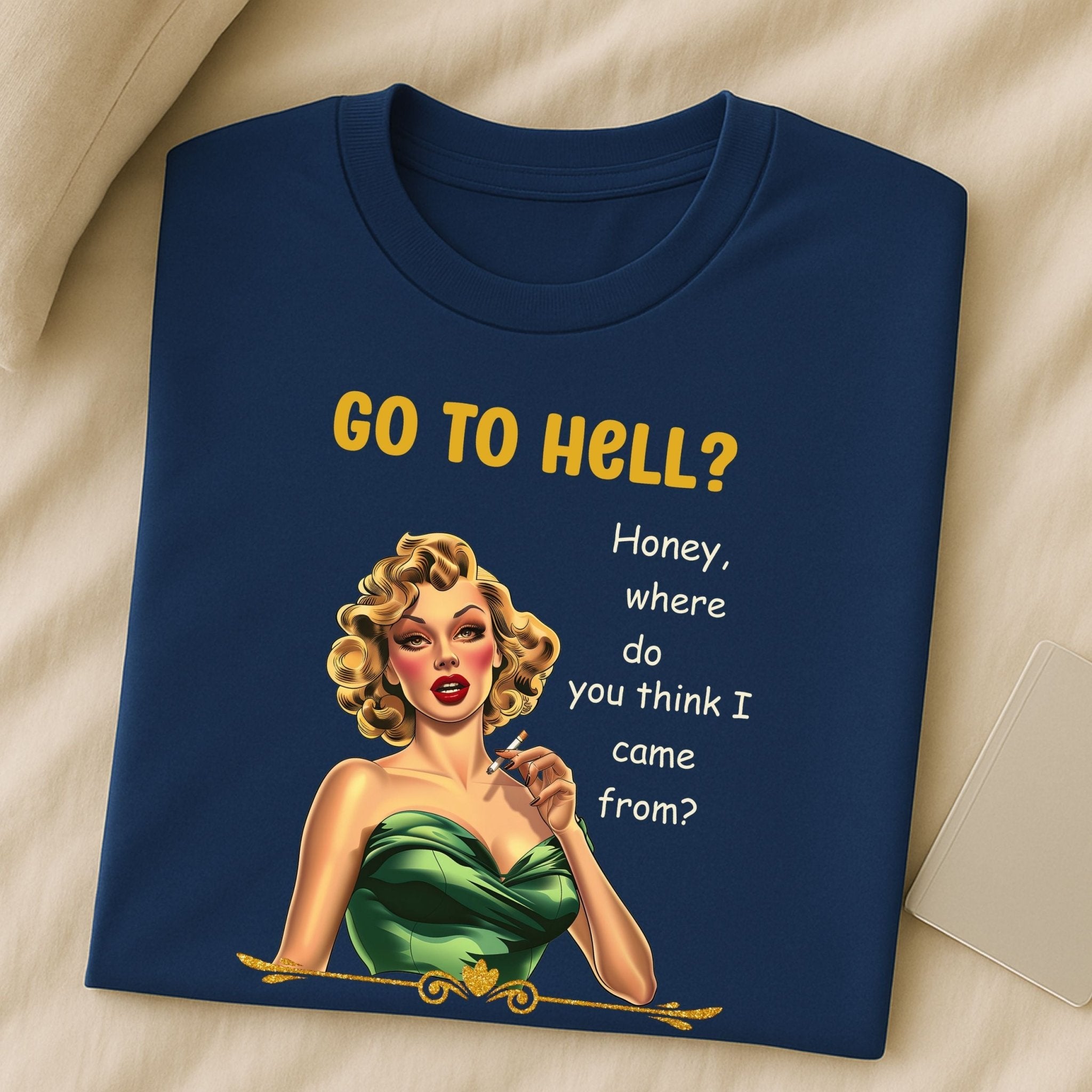 Go to Hell T-Shirt, Funny 1950s Pin - Up Tee for Women, Retro Sarcastic Graphic Shirt, Glam Vintage Attitude Top, Bold Snarky Quote Tee - Craig Michael Design