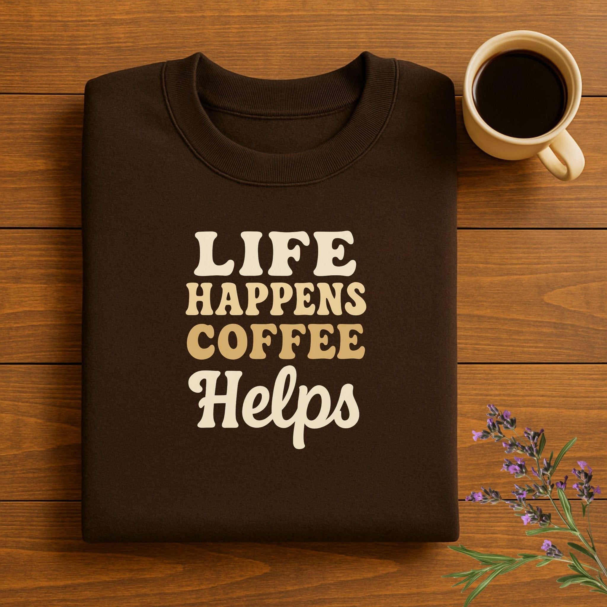 Life Happens Coffee Helps Sweatshirt - Craig Michael Design