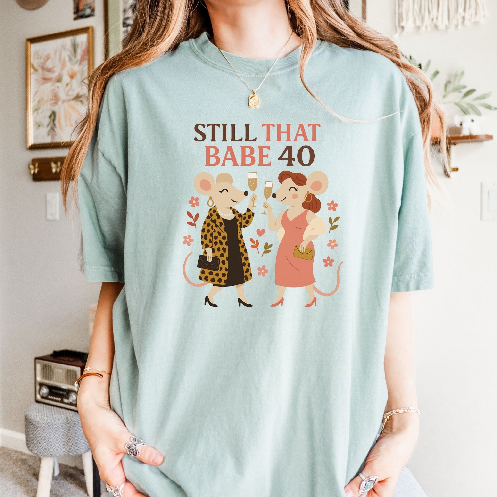 Still That Babe 40 T-Shirt – Stylish Lesbian Birthday Tee, Glam Femme Gift Idea, Comfort Colours Shirt - Craig Michael Design