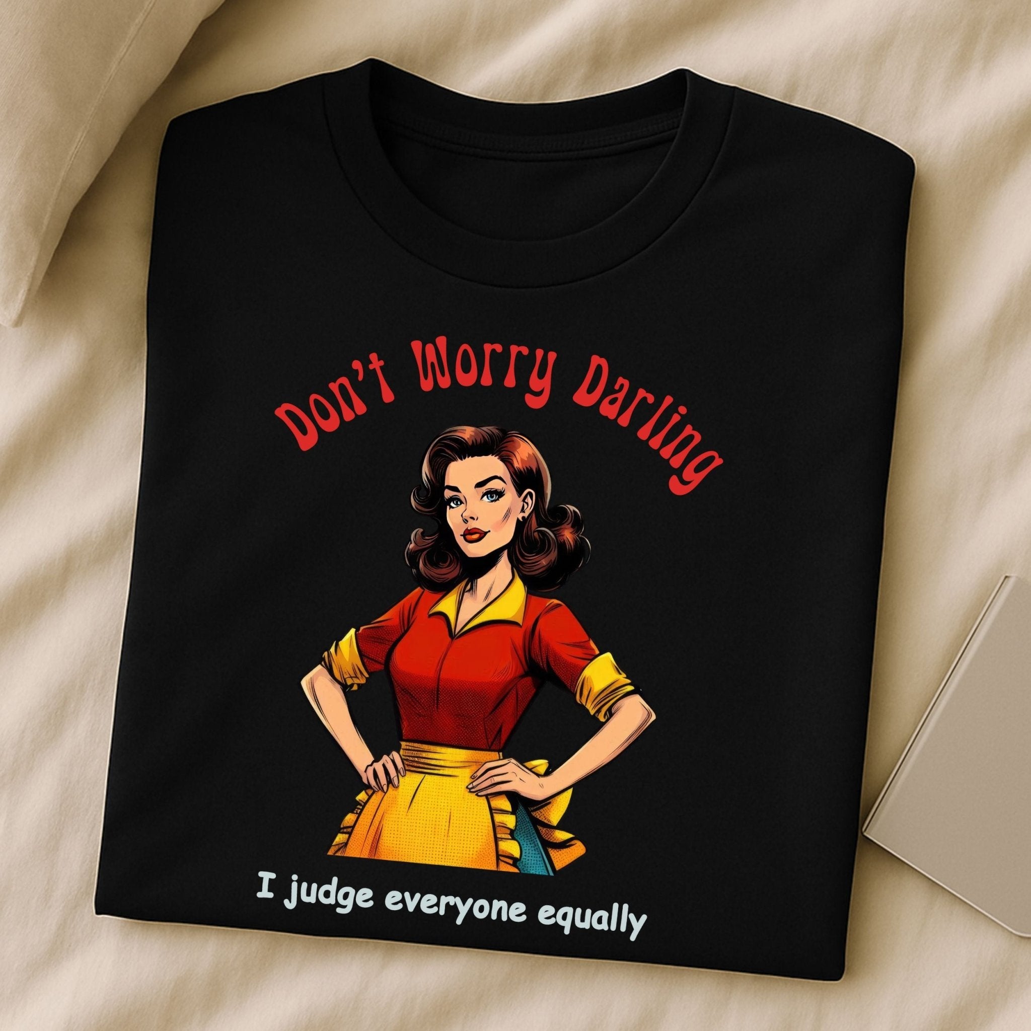 Funny Retro Judgy T-Shirt, 1950s Pin - Up Style Women’s Tee, Sarcastic Vintage Graphic Shirt, Don’t Worry Darling Quote Top - Craig Michael Design