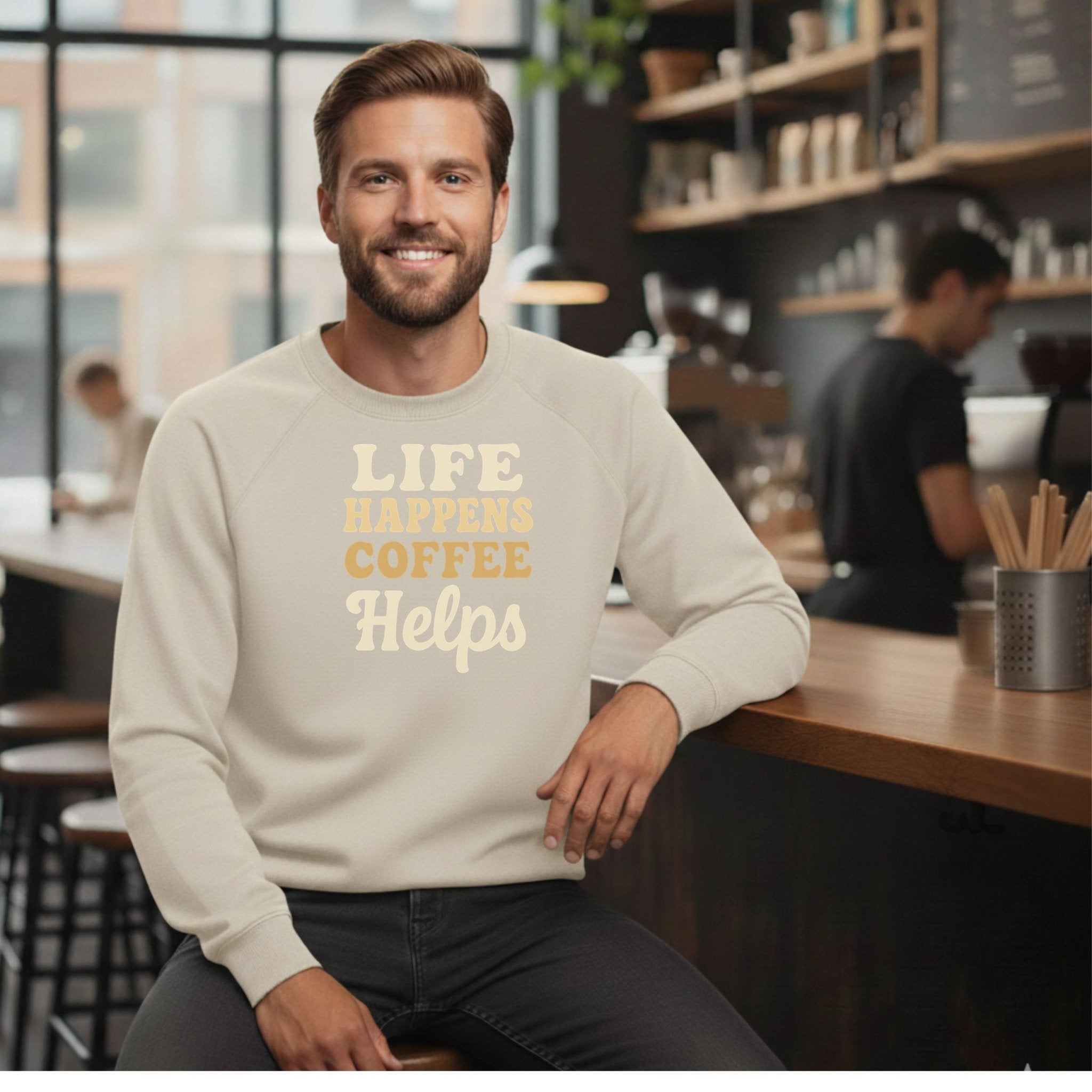 Life Happens Coffee Helps Sweatshirt - Craig Michael Design