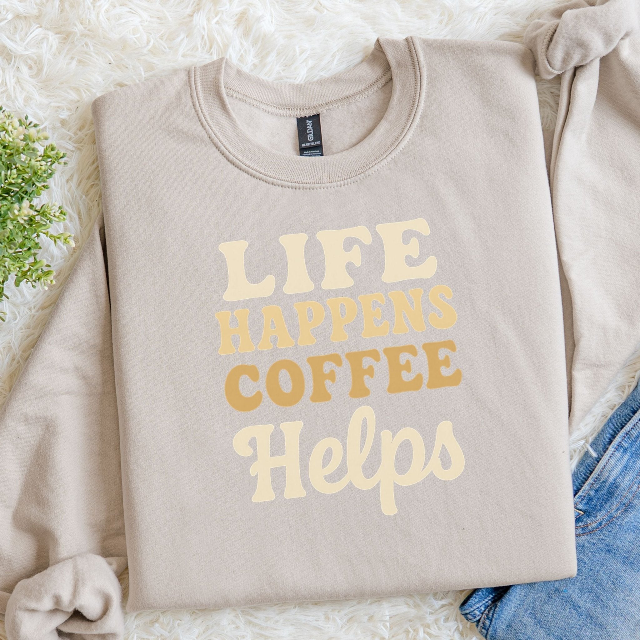 Life Happens Coffee Helps Sweatshirt - Craig Michael Design