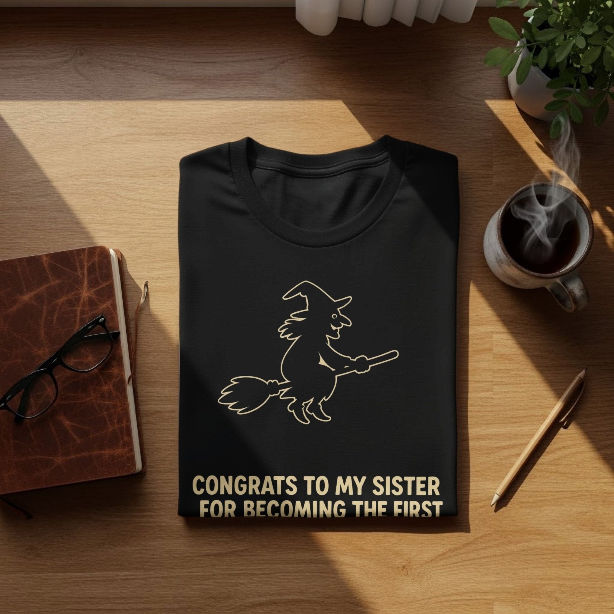Sarcastic Sister Shirt, Witch Flying Joke Tee, Shady Family Humour T-Shirt - Craig Michael Design